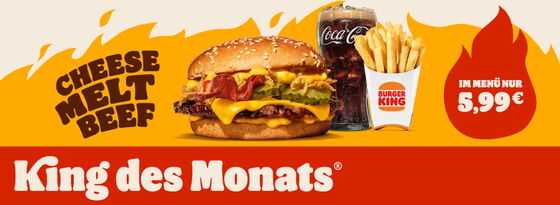 Hol dir deinen King des Monats®: Der neue Cheese Melt Beef bei Burger King®